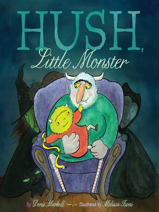 Title details for Hush, Little Monster by Denis Markell - Wait list